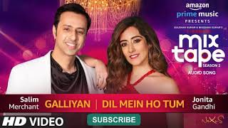 Galliyan/Dil Mein Ho Tum | Jonita Gandhi &amp; Salim Merchant | T-Series MixTape Season 2 | Ep. 4