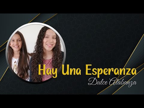 Hay Una Esperanza - Cover Dulce Alabanza