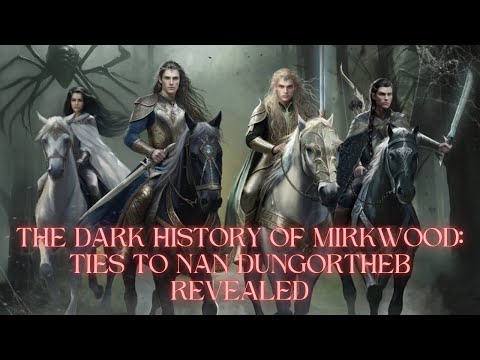 The Dark History of Mirkwood: Ties to Nan Dungortheb Revealed