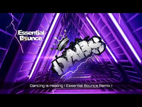 Dancing Is Healing ( Essential Bounce Remix )