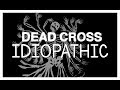 Dead Cross - Idiopathic (LYRIC VIDEO)