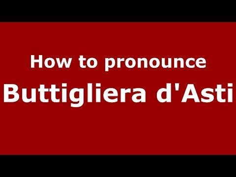 How to pronounce Buttigliera d'Asti (Italian/Italy) - PronounceNames.com