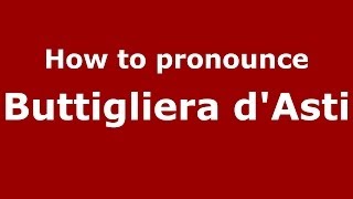 How to pronounce Buttigliera D'Asti