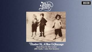 Thin Lizzy - Black Boys On The Corner (BBC Radio 1 John Peel Session) [Official Audio]