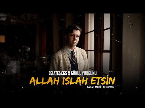 Dj Ateş CGS ft. Gönül Yorgunu - Allah Islah Etsin | 2008