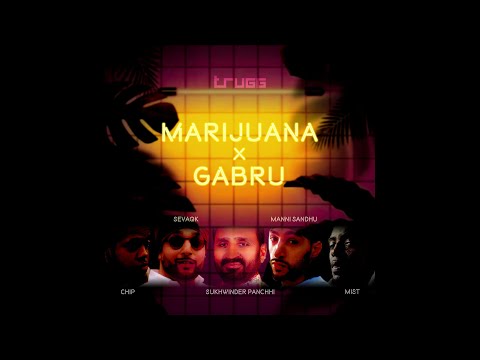 Marijuana x Gabru | Trugg, Manni Sandhu, Sevaqk, Chip, MIST, Sukhwinder Panchhi