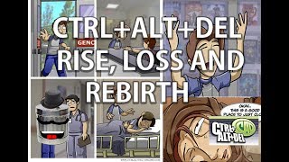 Ctrl+Alt+Del - Rise, Loss and Rebirth