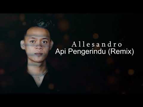 Allesandro - Api Pengerindu (Official Lyric Video)(REMIX)