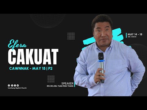 Efesa Cakuat Chungin Pathian tinhmi le timhtuah mi | Rev. Dr. Joel Tuan Peng Thang | Day 2 Zaanlei