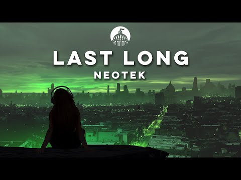 NEOTEK - Last Long feat. brstle