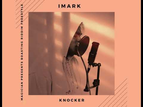 Imark- Knocker (Boasting Riddim Freestyle)