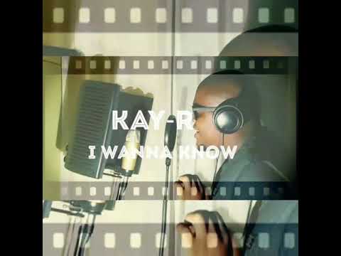 kay-R i wanna know