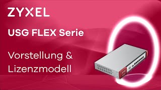 Zyxel USG FLEX Serie - Vorstellung und Funktionen durch Lizenzen [DE]
