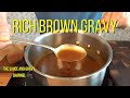 Rich Brown Gravy Gravy Gravy Recipe Homemade Gravy Brown Gravy Recipe Beef Gravy