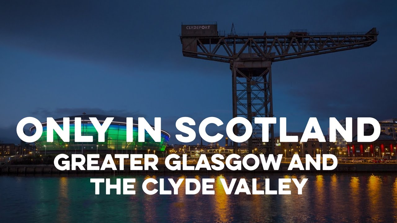 Only in Scotland: Greater Glasgow and The Clyde Valley
