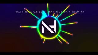 Destiny&#39;s Child - Jumpin Jumpin (Nick Henton 2015 Remix)