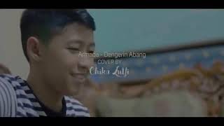 Download lagu Dengerin Abang - Armada cover by chika lutfi SUARANYA BIKIN BAPER!! mp3