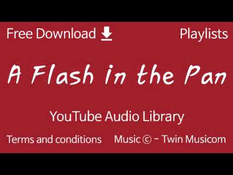 A Flash in the Pan | YouTube Audio Library