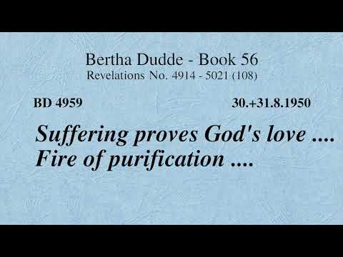 BD 4959 - SUFFERING PROVES GOD’S LOVE .... FIRE OF PURIFICATION ....