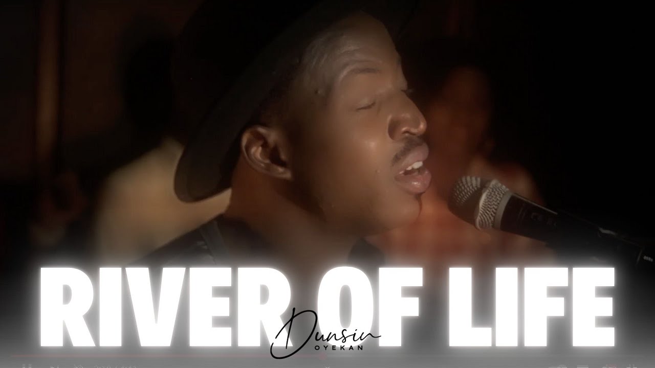RIVER OF LIFE BY DUNSIN OYEKAN
