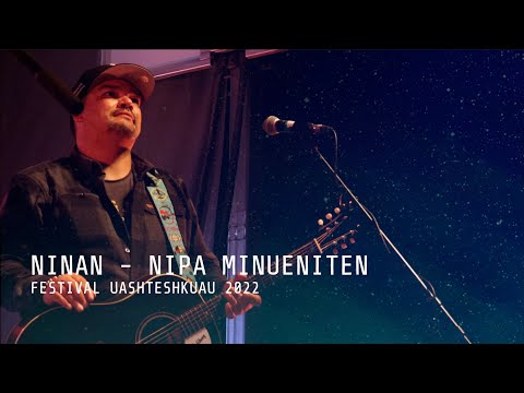 NINAN - Nipa Minueniten (Festival Uashteshkuau 2022)