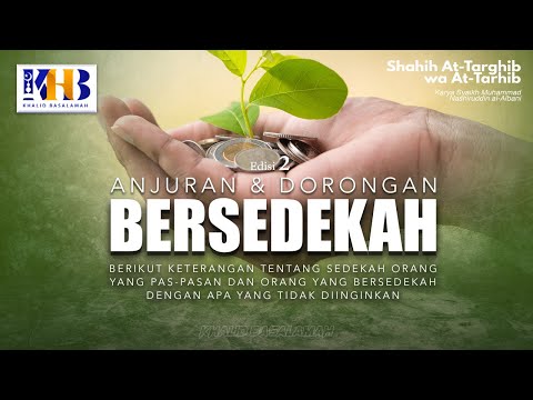 Shahih At Targhib Wa At Tarhib: Anjuran Bersedekah Orang Yang Pas-Pasan Part 1 - Khalid Basalamah