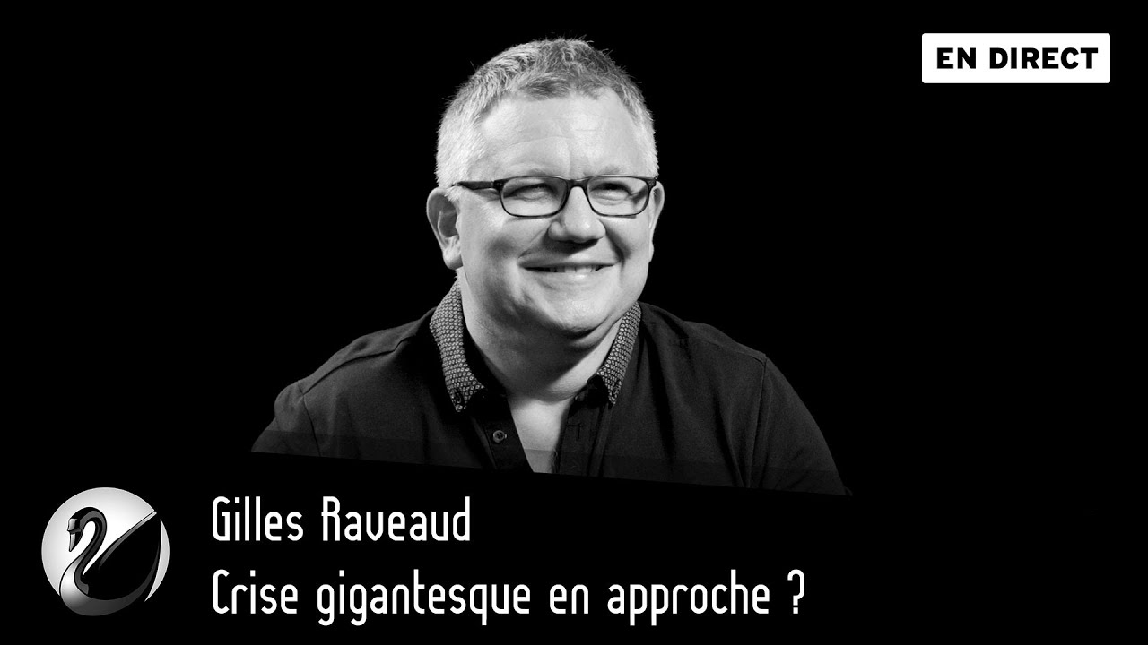 Crise gigantesque en approche ? Gilles Raveaud