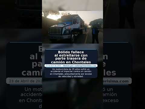 Bólido fallece al estrellarse con parte trasera de camión en Chontales