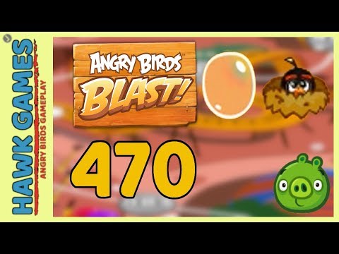Angry Birds Blast Level 470 - 3 Stars Walkthrough, No Boosters