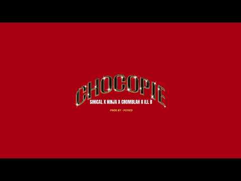 CHOCO-PIE  SINICAL x NINJA x CROMBLAH x ILL B | PROD BY - PSYKID |