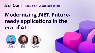 Modernizing  NET  Future ready applications in the era of AI | .NET Conf: Focus on Modernization