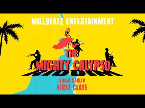 Bunji Garlin - First Class (Mighty Calypso Riddim) "2020 Soca" [Millbeatz Ent]