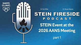 STEIN Fireside Podcast: STEIN Event at the 2026 AANS Meeting, pt1 S1-E10