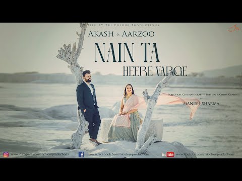 NAIN TA HEERE VARGE | Akash & Aarzoo | Best Indian Cinematic Pre Wedding