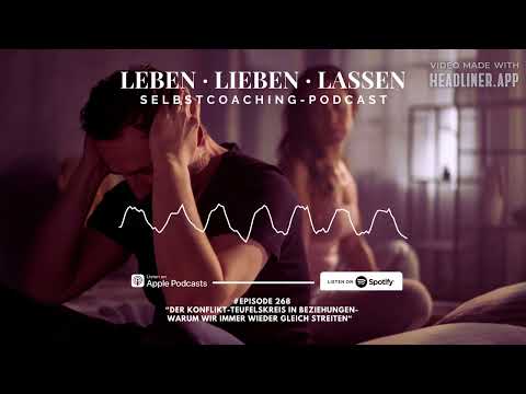 Der Teufelskreis der Konflikte in Beziehungen - warum wir immer wieder gleich streiten (Podcast)