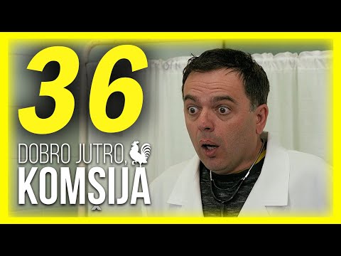 DOBRO JUTRO, KOMŠIJA - EPIZODA 36