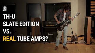 Video thumbnail for TH-U Slate Edition vs. REAL TUBE AMPS? by SlateDigitalTV
