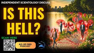 Independent Scientology - Is this Hell?