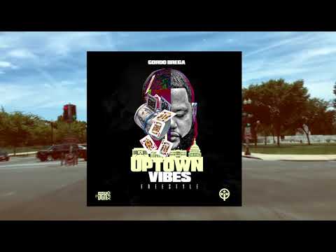GORDO BREGA - UPTOWN VIBEZ (FREESTYLE)