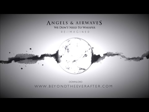 Angels & Airwaves - We Don’t Need to Whisper ???? RE-IMAGINED [Full Album]
