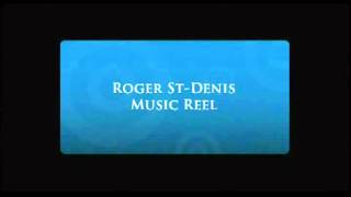 Roger St Denis   Music Reel