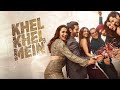 KHEL KHEL MEIN Full Movie Akshay Kumar Vaani Ammy Taapsee Fardeen Aditya Pragya