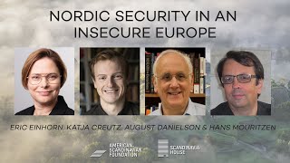 Nordic Security In Insecure Europe — Eric Einhorn, Katja Creutz, August Danielson, Hans Mouritzen