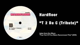 Hardfloor - "T 2 Da C" (Tribute)
