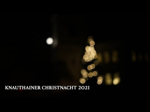 Knauthainer Christnacht 2021 HD (inklusive Segen, Lesung, Weihnachtsgeschichte und Musik)