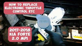 HOW TO REPLACE ELECTRONIC THROTTLE CONTROL ON 2017-2018 KIA FORTE 2.0L MPI ENGINE