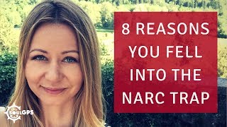 8 Reasons You Fell Into the Narcissistic Trap