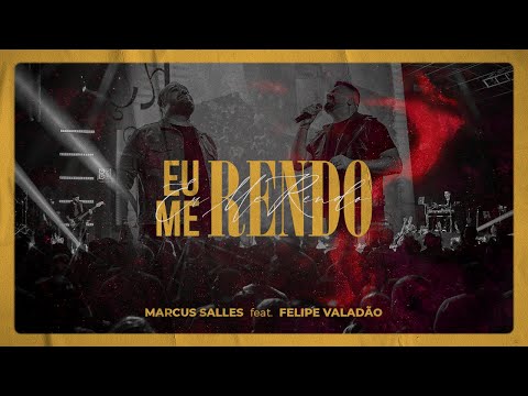 Eu Me Rendo (Ao Vivo) - Marcus Salles feat. Felippe Valadão