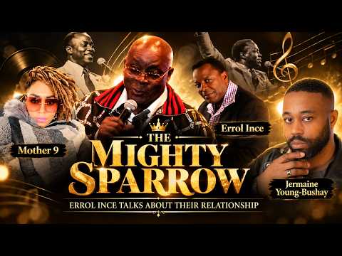  Errol Ince shares his personal memories of the legendary Mighty Sparrow.