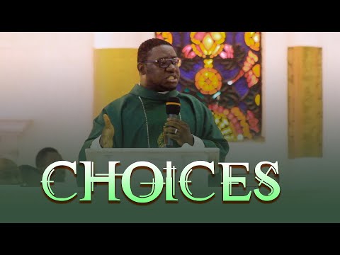 Choices  - Fr. Bekomson